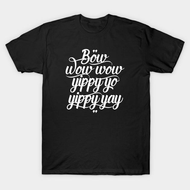 Bow wow wow, yippy yo, yippy yay T-Shirt by Skush™